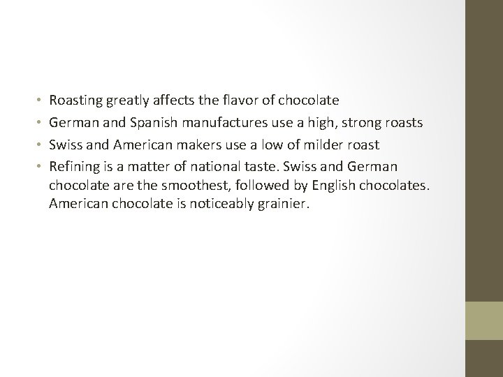  • • Roasting greatly affects the flavor of chocolate German and Spanish manufactures