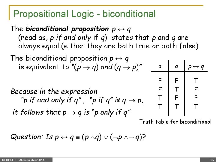 Propositional Logic - biconditional The biconditional proposition p ↔ q (read as, p if