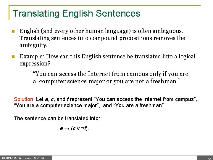 Translating English Sentences n English (and every other human language) is often ambiguous. Translating