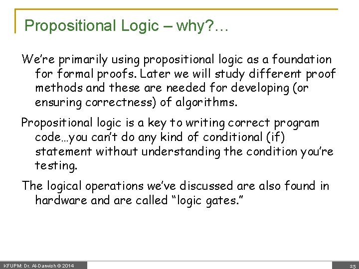 Propositional Logic – why? … We’re primarily using propositional logic as a foundation formal