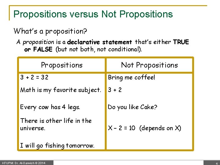 Propositions versus Not Propositions What’s a proposition? A proposition is a declarative statement that’s