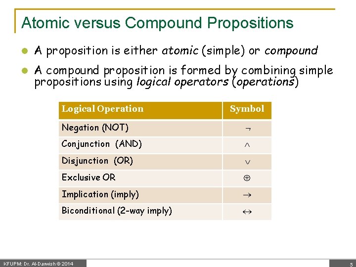 Atomic versus Compound Propositions l A proposition is either atomic (simple) or compound l