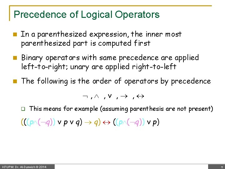 Precedence of Logical Operators n In a parenthesized expression, the inner most parenthesized part