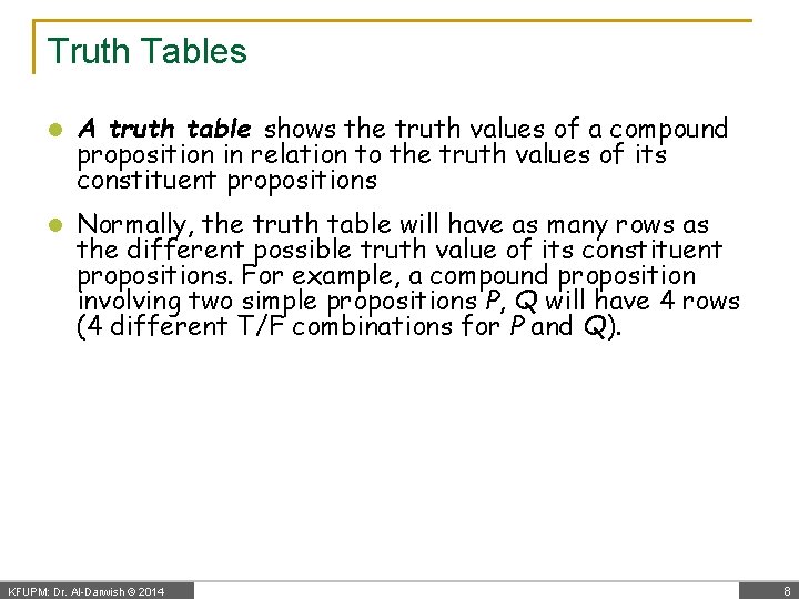 Truth Tables l A truth table shows the truth values of a compound proposition