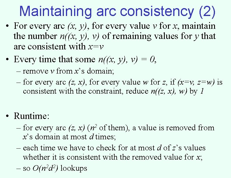 Maintaining arc consistency (2) • For every arc (x, y), for every value v