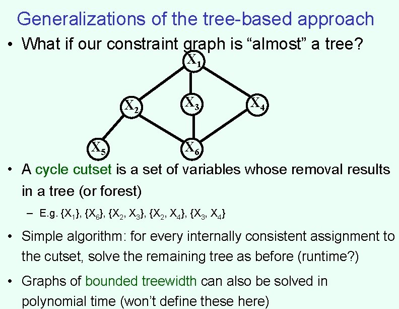 Generalizations of the tree-based approach • What if our constraint graph is “almost” a