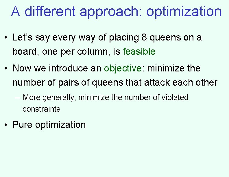 A different approach: optimization • Let’s say every way of placing 8 queens on