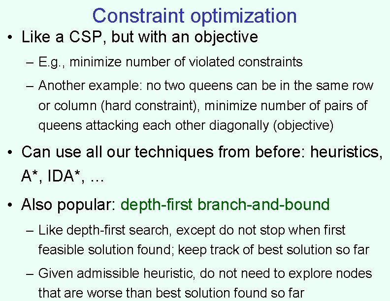Constraint optimization • Like a CSP, but with an objective – E. g. ,