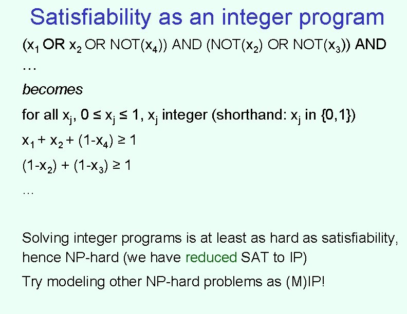 Satisfiability as an integer program (x 1 OR x 2 OR NOT(x 4)) AND