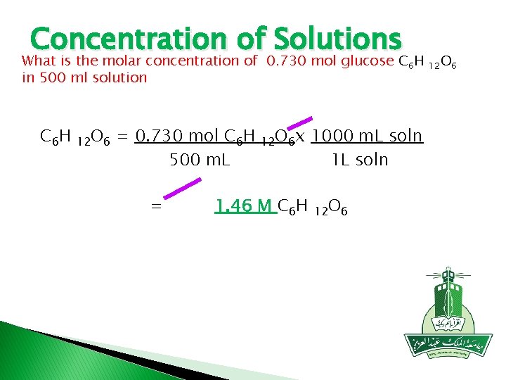 Concentration of Solutions What is the molar concentration of 0. 730 mol glucose C