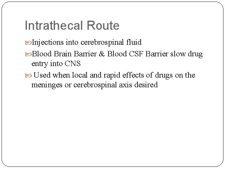 Intrathecal Route Injections into cerebrospinal fluid Blood Brain Barrier & Blood CSF Barrier slow