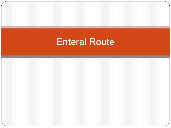 Enteral Route 