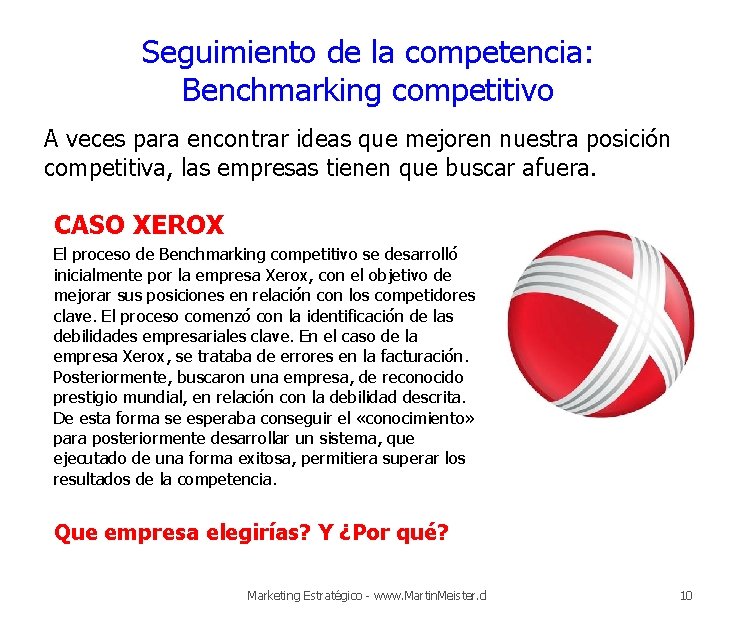 Seguimiento de la competencia: Benchmarking competitivo A veces para encontrar ideas que mejoren nuestra