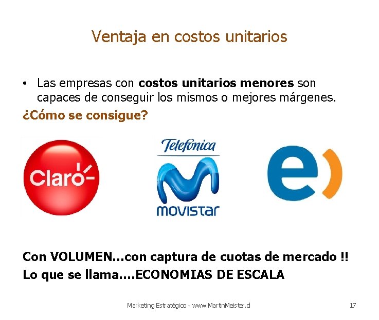 Ventaja en costos unitarios • Las empresas con costos unitarios menores son capaces de