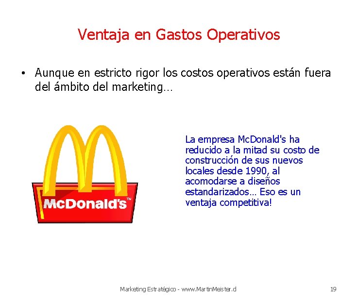 Ventaja en Gastos Operativos • Aunque en estricto rigor los costos operativos están fuera