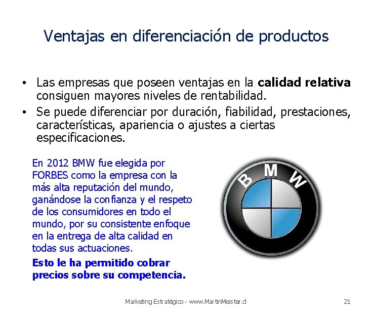 Ventajas en diferenciación de productos • Las empresas que poseen ventajas en la calidad