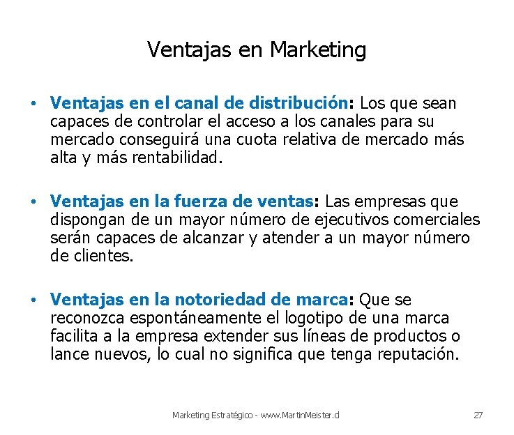 Ventajas en Marketing • Ventajas en el canal de distribución: Los que sean capaces