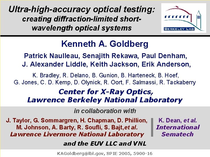Ultra-high-accuracy optical testing: creating diffraction-limited shortwavelength optical systems Kenneth A. Goldberg Patrick Naulleau, Senajith