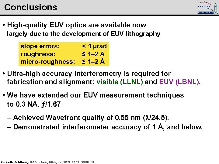 Conclusions • High-quality EUV optics are available now largely due to the development of