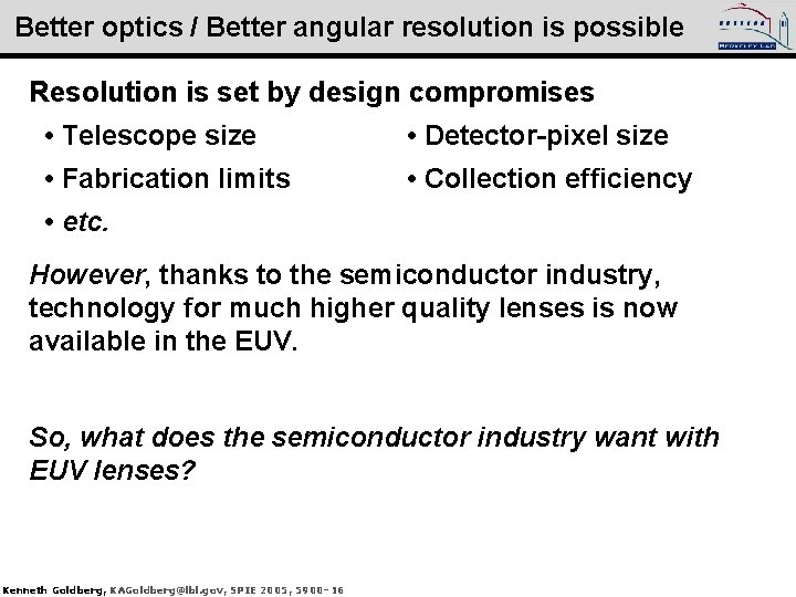 Better optics / Better angular resolution is possible Resolution is set by design compromises