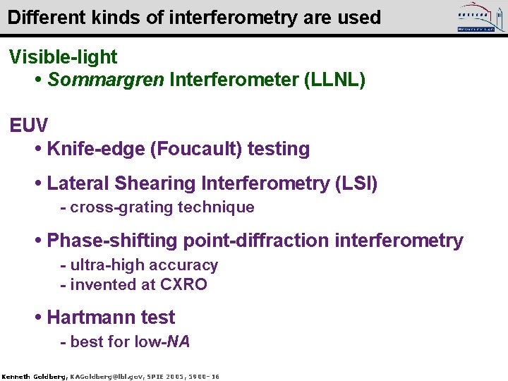 Different kinds of interferometry are used Visible-light • Sommargren Interferometer (LLNL) EUV • Knife-edge