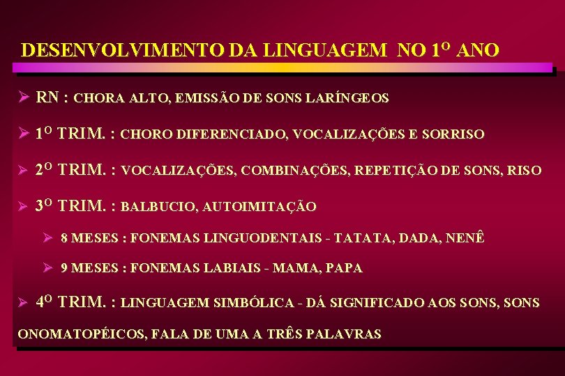 DESENVOLVIMENTO DA LINGUAGEM NO 1 O ANO Ø RN : CHORA ALTO, EMISSÃO DE