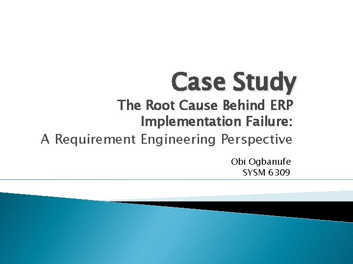 Case Study The Root Cause Behind ERP Implementation Failure: A Requirement Engineering Perspective Obi