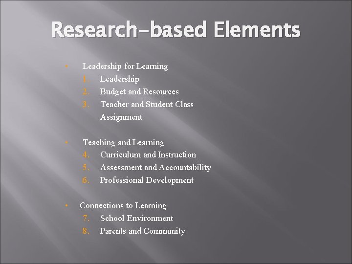 Research-based Elements • Leadership for Learning 1. Leadership 2. Budget and Resources 3. Teacher