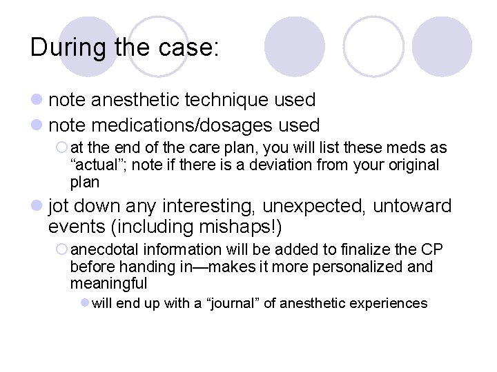 During the case: l note anesthetic technique used l note medications/dosages used ¡ at During the case: l note anesthetic technique used l note medications/dosages used ¡ at