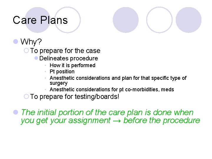 Care Plans l Why? ¡ To prepare for the case l Delineates procedure • Care Plans l Why? ¡ To prepare for the case l Delineates procedure •