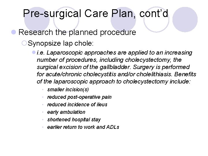 Pre-surgical Care Plan, cont’d l Research the planned procedure ¡Synopsize lap chole: l i. Pre-surgical Care Plan, cont’d l Research the planned procedure ¡Synopsize lap chole: l i.