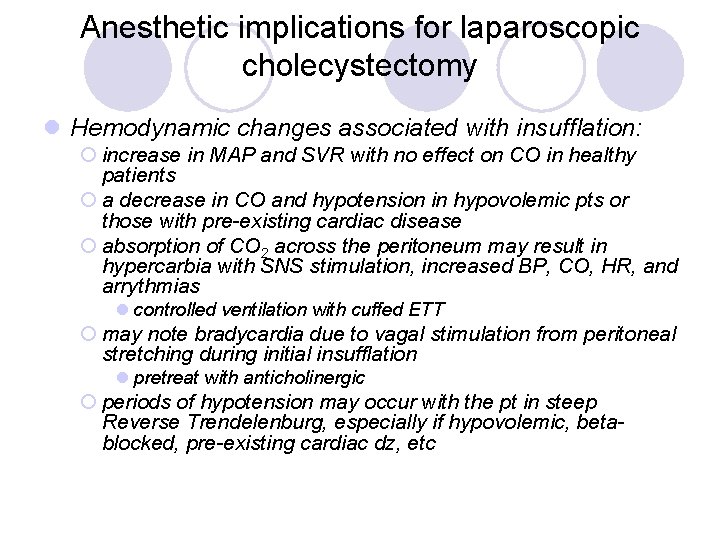 Anesthetic implications for laparoscopic cholecystectomy l Hemodynamic changes associated with insufflation: ¡ increase in Anesthetic implications for laparoscopic cholecystectomy l Hemodynamic changes associated with insufflation: ¡ increase in