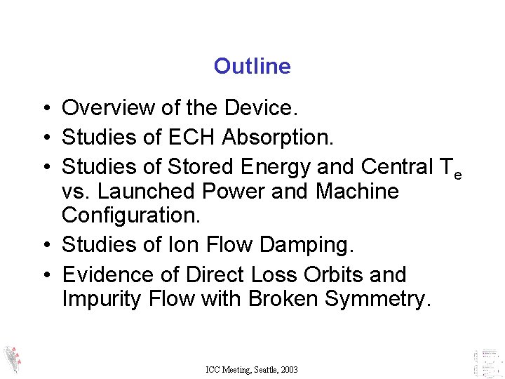Outline • Overview of the Device. • Studies of ECH Absorption. • Studies of Outline • Overview of the Device. • Studies of ECH Absorption. • Studies of
