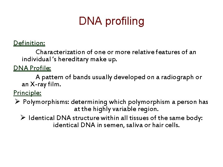 DNA profiling Definition: Characterization of one or more relative features of an individual ‘s