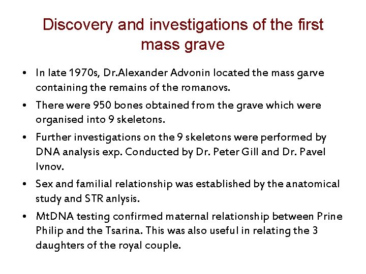 Discovery and investigations of the first mass grave • In late 1970 s, Dr.