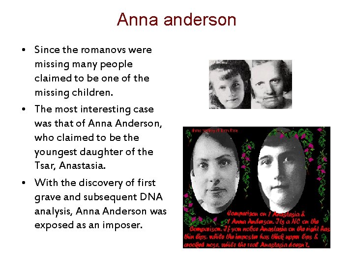 Anna anderson • Since the romanovs were missing many people claimed to be one