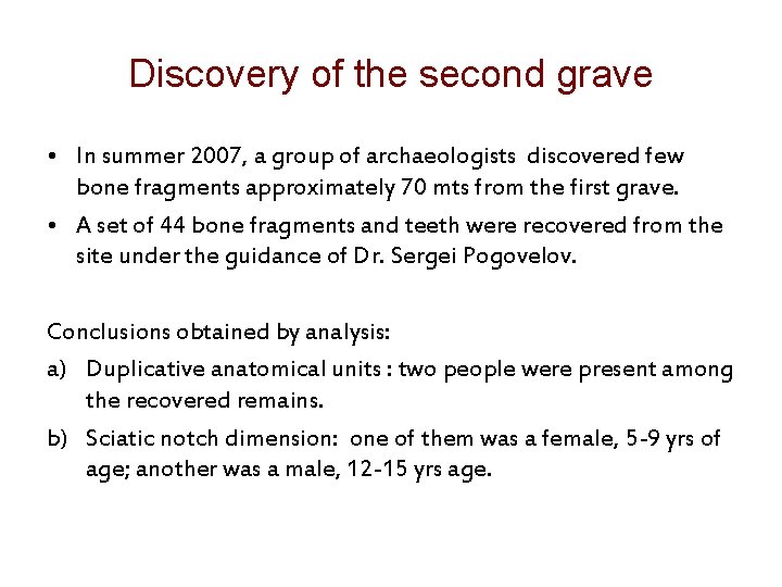 Discovery of the second grave • In summer 2007, a group of archaeologists discovered