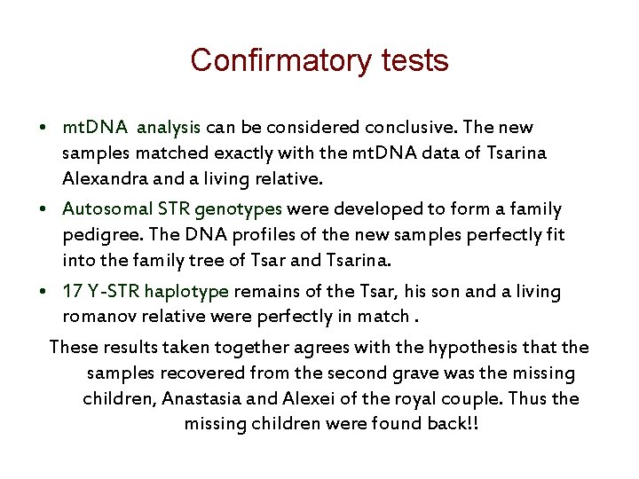 Confirmatory tests • mt. DNA analysis can be considered conclusive. The new samples matched