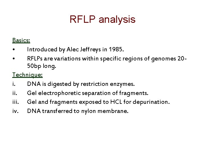 RFLP analysis Basics: • Introduced by Alec Jeffreys in 1985. • RFLPs are variations