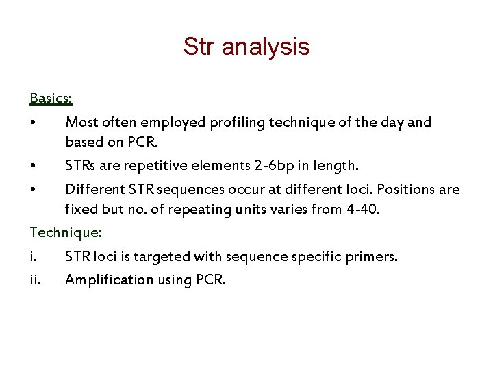 Str analysis Basics: • Most often employed profiling technique of the day and based