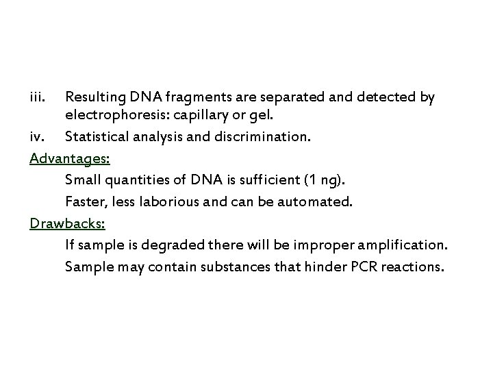 iii. Resulting DNA fragments are separated and detected by electrophoresis: capillary or gel. iv.