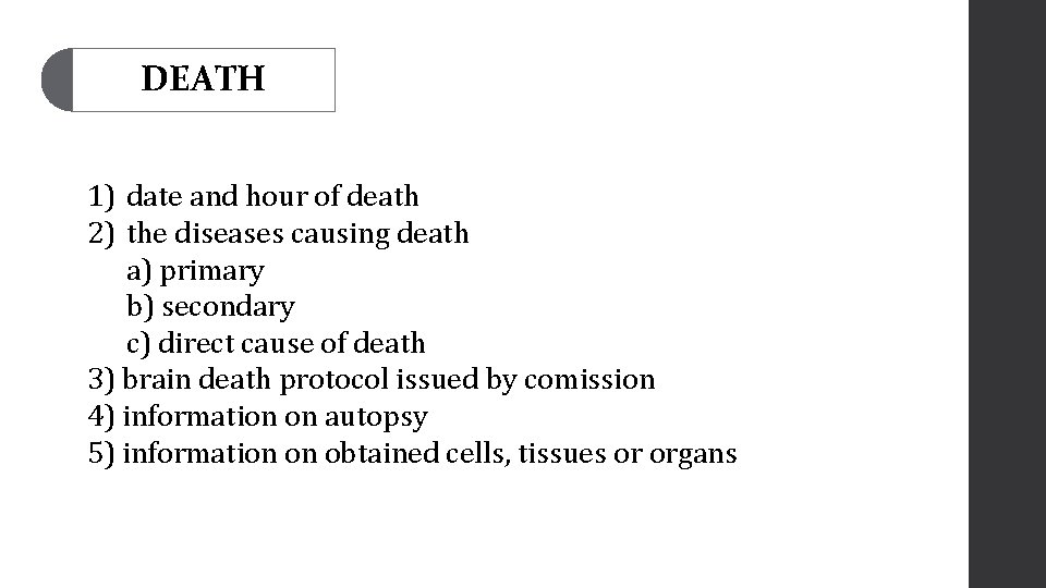 DEATH 1) date and hour of death 2) the diseases causing death a) primary