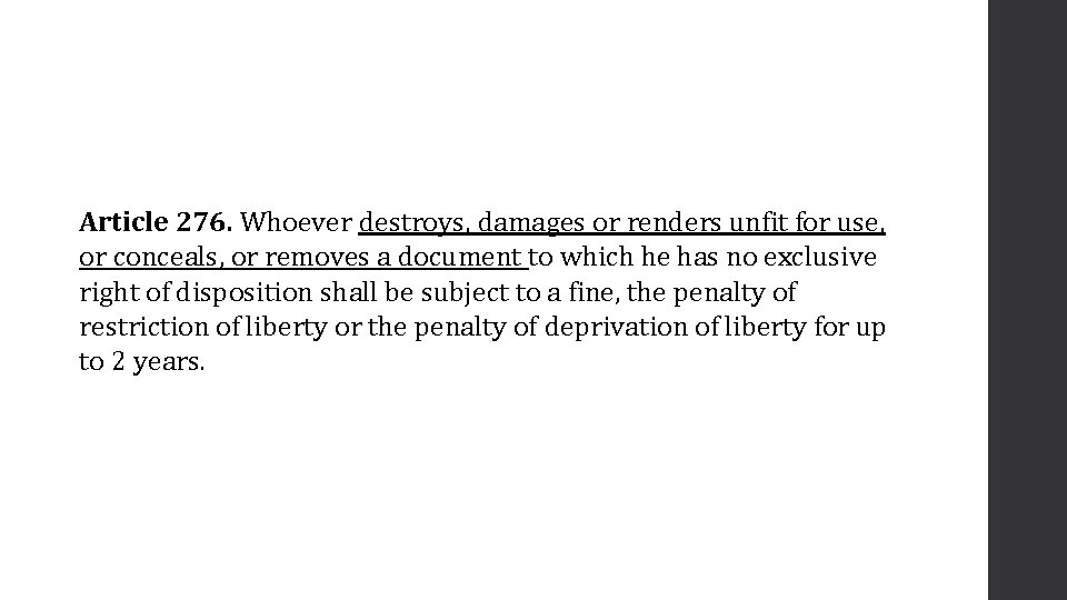 Article 276. Whoever destroys, damages or renders unfit for use, or conceals, or removes
