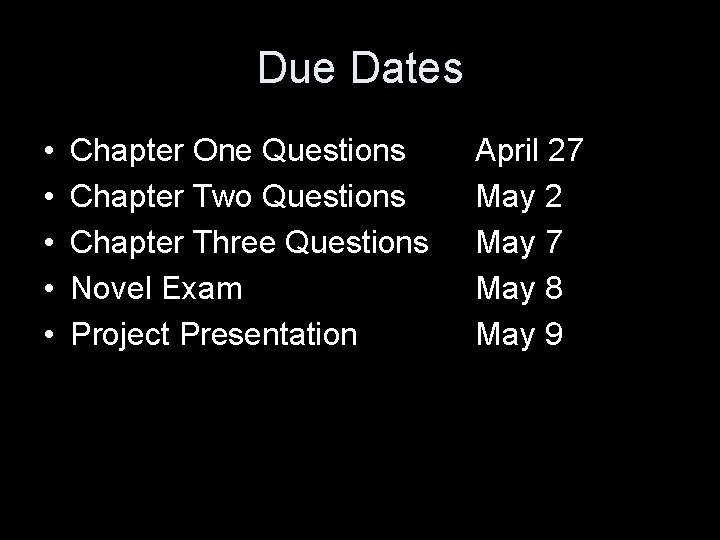 Due Dates • • • Chapter One Questions Chapter Two Questions Chapter Three Questions