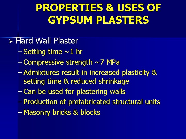 PROPERTIES & USES OF GYPSUM PLASTERS Ø Hard Wall Plaster – Setting time ~1