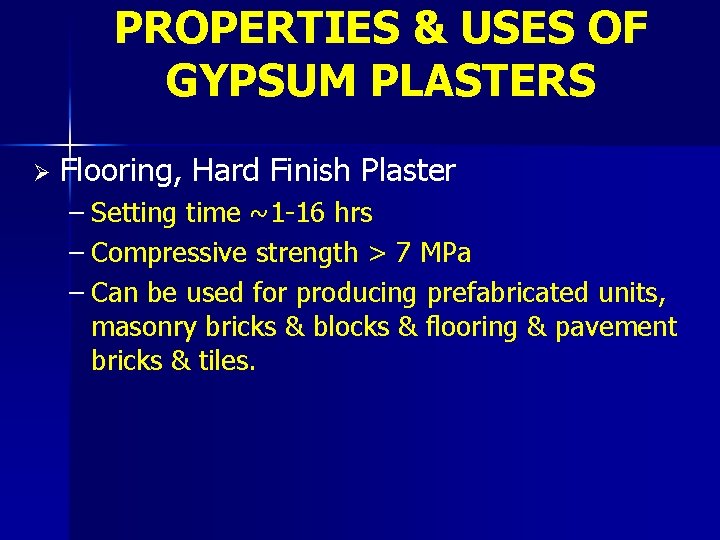 PROPERTIES & USES OF GYPSUM PLASTERS Ø Flooring, Hard Finish Plaster – Setting time