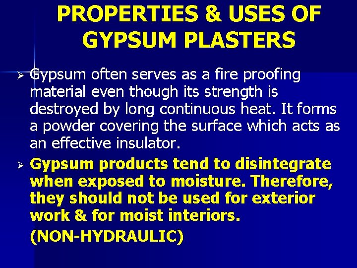 PROPERTIES & USES OF GYPSUM PLASTERS Gypsum often serves as a fire proofing material