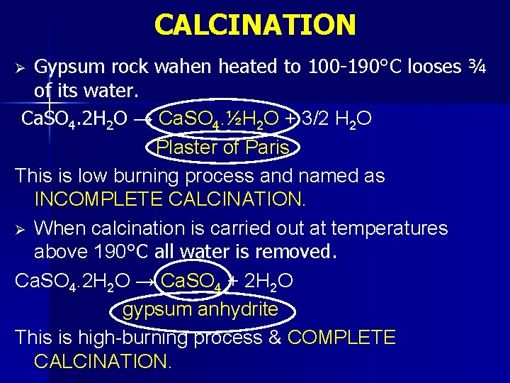 CALCINATION Gypsum rock wahen heated to 100 -190°C looses ¾ of its water. Ca.