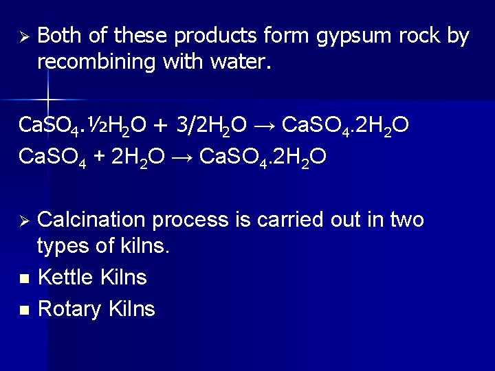 Ø Both of these products form gypsum rock by recombining with water. Ca. SO