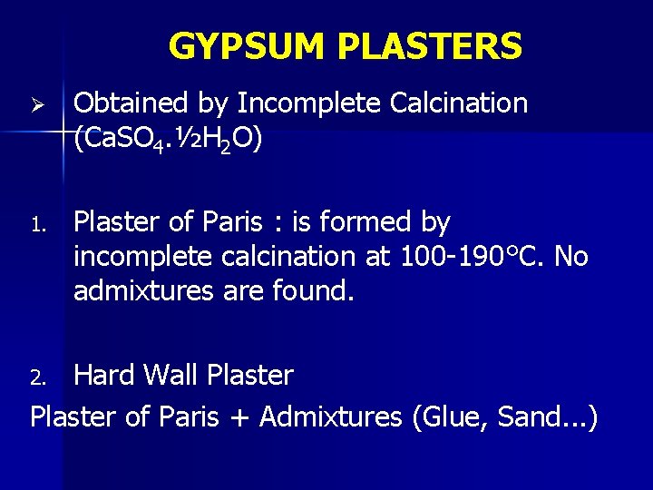 GYPSUM PLASTERS Ø Obtained by Incomplete Calcination (Ca. SO 4. ½H 2 O) 1.